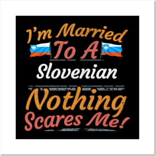 I'm Married To A Slovenian Nothing Scares Me - Gift for Slovenian From Slovenia Europe,Southern Europe,EU, Posters and Art